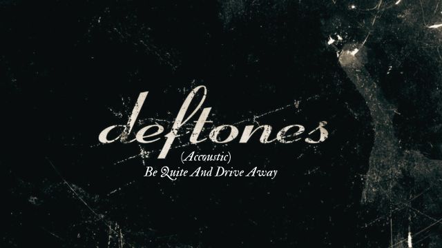 Deftones Be Quite And Drive Away Acoustic
